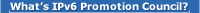 What's IPv6 Promotion Council?