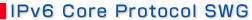 IPv6 Core Protocol SWG